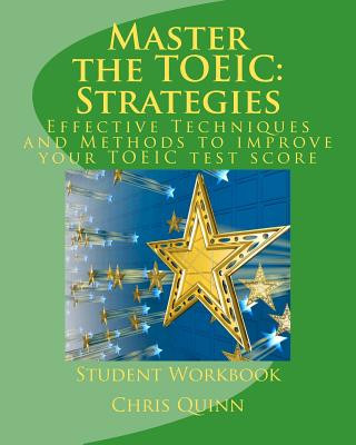 Carte Master the TOEIC: Strategies Student Workbook: Effective Techniques and Methods to improve your TOEIC test score Chris Quinn