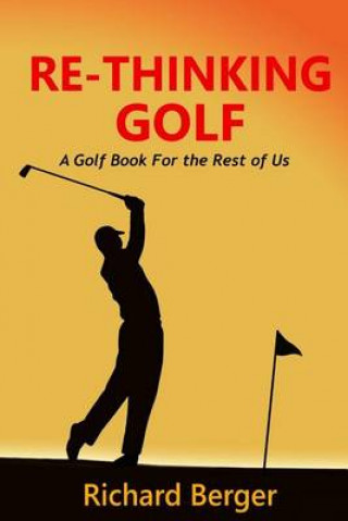 Kniha Re-Thinking Golf: The True Loft System Richard Berger