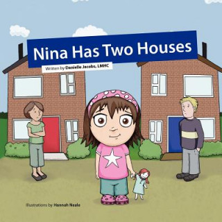 Книга Nina Has Two Houses: A Book to Help Young Children and Their Parents, Who Are Going Through a Divorce, Adjust to the New Situation. Danielle Jacobs