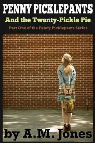 Kniha Penny Picklepants: And the Twenty-Pickle Pie A M Jones