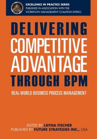 Livre Delivering Competitive Advantage Through BPM: Real-World Business Process Management J Bryan Lail