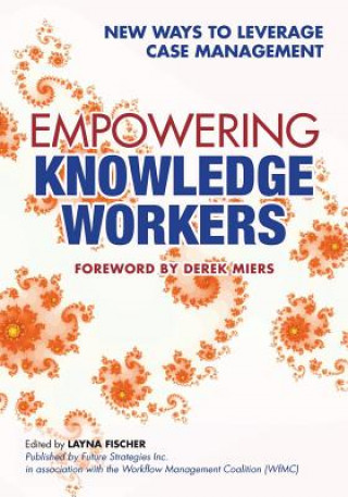 Buch Empowering Knowledge Workers: New Ways to Leverage Case Management Keith D Swenson
