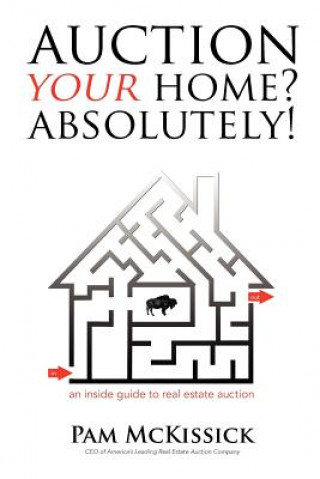 Książka Auction Your Home? Absolutely!: an inside guide to real estate auction Pam McKissick