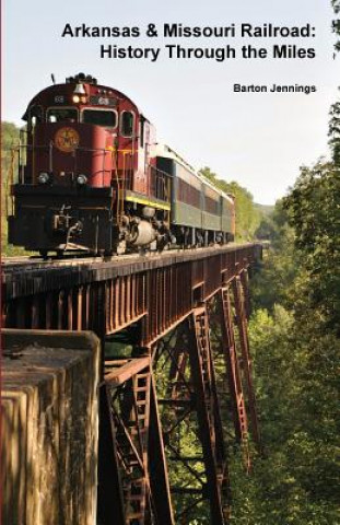 Carte Arkansas & Missouri Railroad: History Through the Miles Barton Jennings