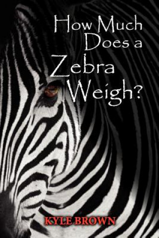 Boek How Much Does a Zebra Weigh? Kyle Brown