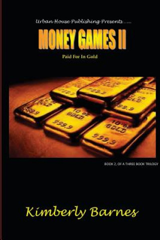 Kniha Money Games II: Paid For In Gold Kimberly Barnes