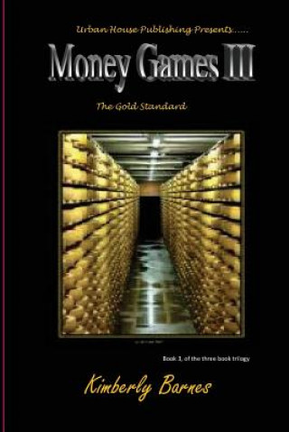 Kniha Money Games III: The Gold Standard Kimberly Barnes