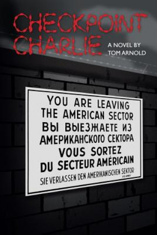 Книга Checkpoint Charlie Tom Arnold
