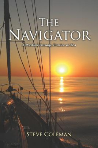 Kniha The Navigator: A Perilous Passage Evasion at Sea Steve Coleman