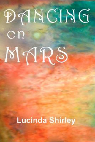 Knjiga Dancing on Mars Lucinda Shirley