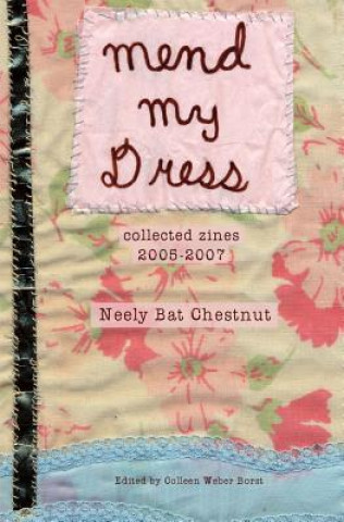 Książka Mend My Dress: Collected Zines: 2005-2007 Neely Bat Chestnut