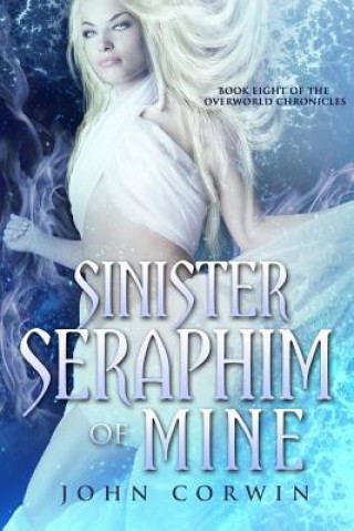 Kniha Sinister Seraphim of Mine: Book Eight of the Overworld Chronicles John Corwin