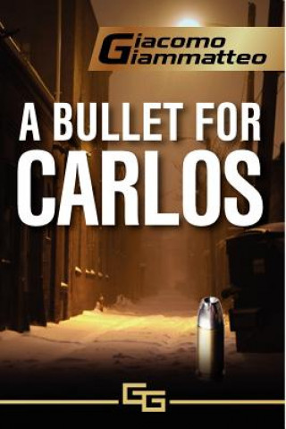 Kniha A Bullet for Carlos Giacomo Giammatteo