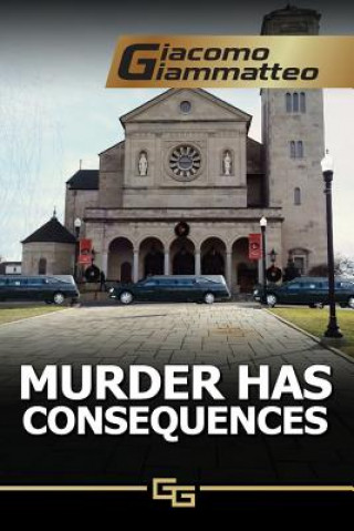 Knjiga Murder Has Consequences Giacomo Giammatteo