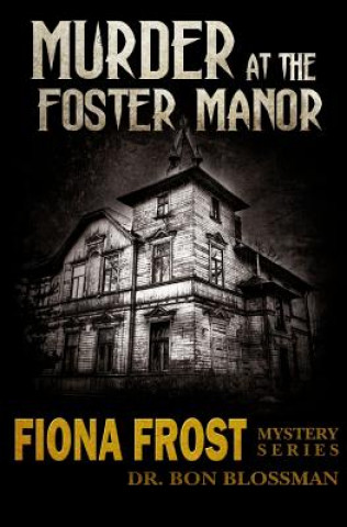 Kniha Fiona Frost: Murder at the Foster Manor Dr Bon Blossman