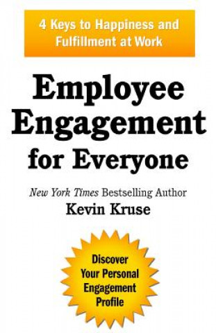 Carte Employee Engagement for Everyone: 4 Keys to Happiness and Fulfillment at Work Kevin Kruse
