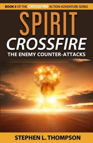 Kniha Spirit Crossfire: The Enemy Counter-Attacks Stephen L Thompson