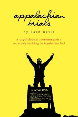 Kniha Appalachian Trials: A Psychological and Emotional Guide To Thru-Hike the Appalachian Trail Zach Davis