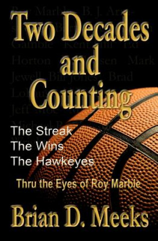 Kniha Two Decades and Counting: The Streak, The Wins, The Hawkeyes: Thru the Eyes of Roy Marble Roy Marble