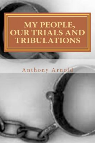 E-book My People, Our Trials and Tribulations Anthony Arnold