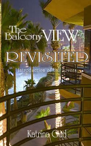 Knjiga The Balcony View Revisited: Introduction of the Lovers Revisited Katrina Gurl