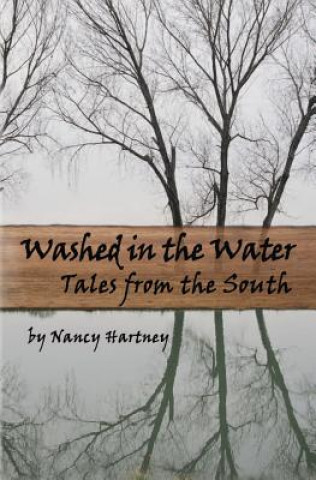 Könyv Washed in the Water: Tales from the South Nancy Hartney