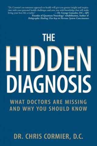Könyv The Hidden Diagnosis: What Doctors Are Missing and Why You Should Know Chris Cormier