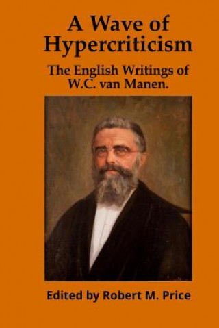 Carte A Wave of Hypercriticism: The English Writings of W.C. van Manen W C Van Manen