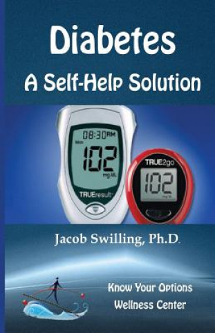 Könyv Diabetes: A Self-Help Solution Ph D Jacob Swilling