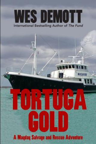 Kniha Tortuga Gold: A Mayday Salvage and Rescue Adventure Wes a Demott