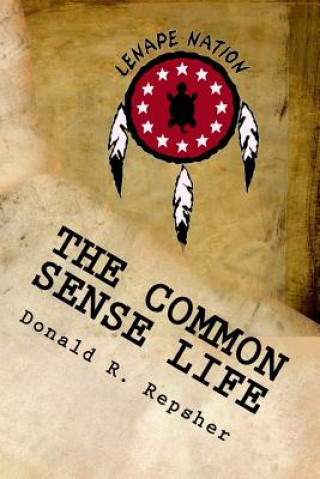 Kniha The Common Sense Life: Tales From A Long Ago Forest Donald R Repsher