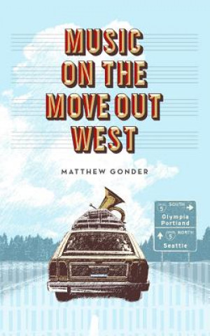 Knjiga Music On The Move Out West Matthew Gonder