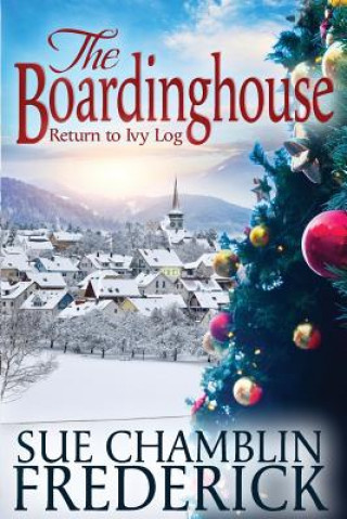 Kniha The Boardinghouse: A Return To Ivy Log Sue Chamblin Frederick