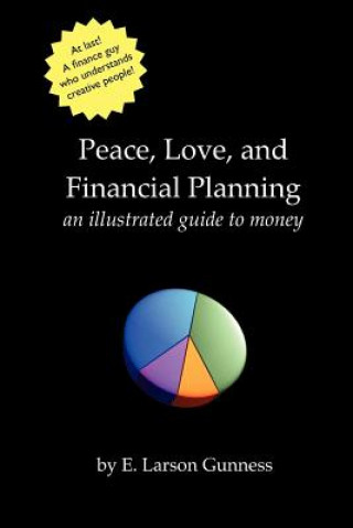 Книга Peace, Love, and Financial Planning: An Illustrated Guide to Money E Larson Gunness