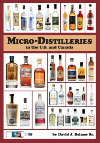 Carte Micro-Distilleries in the U.S. and Canada, 3rd Edition MR David J Reimer Sr