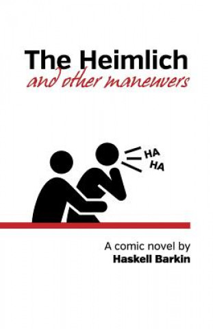 Książka The Heimlich and Other Maneuvers: A comic novel Haskell Barkin