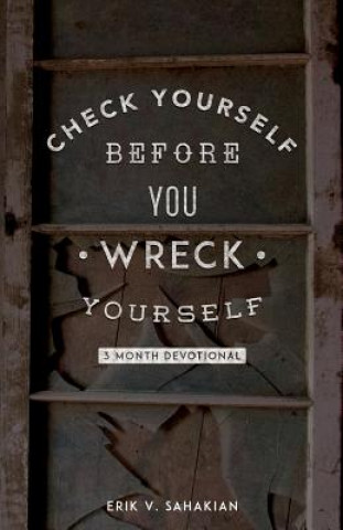 Livro Check Yourself Before You Wreck Yourself: 3 Month Devotional Erik V Sahakian