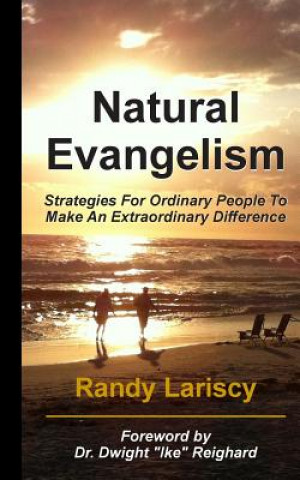 Książka Natural Evangelism: Strategies for Ordinary People to Make an Extraordinary Difference Dr Randy Lariscy