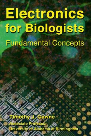 Kniha Electronics for Biologists Timothy J Gawne