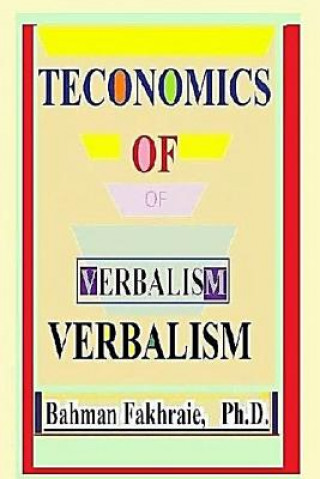 Kniha Teconomic Of Verbalism Bahman Fakhraie Phd