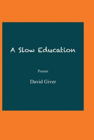 Książka A Slow Education: Poems David Giver