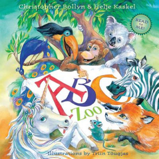 Carte ABC Zoo: A Celebration of Art, Decorated Letters, and Clever Rhymes Christopher Lee Bollyn