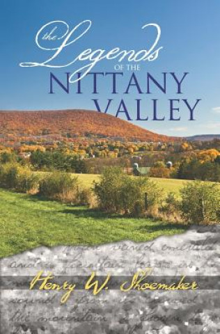 Knjiga The Legends of the Nittany Valley Henry W Shoemaker