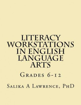 Könyv Literacy Workstations in English Language Arts: Grades 6-12 Salika A Lawrence Phd