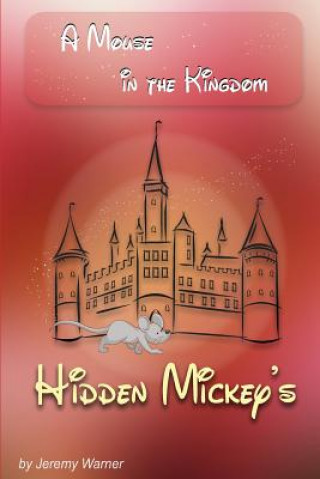 Carte Hidden Mickeys: A Mouse in the Kingdom: Hidden Mickeys MR Jeremy J Warner