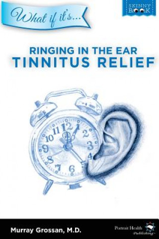 Könyv Ringing in the Ear - Tinnitus Relief Murray Grossan MD
