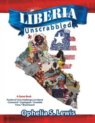 Kniha Liberia Unscrabbled: A Game Book Ophelia S Lewis