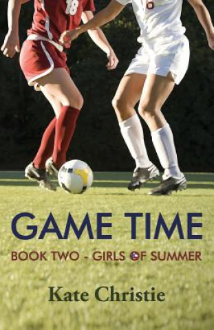 Carte Game Time: Book Two of Girls of Summer Kate Christie
