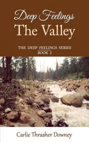 Kniha Deep Feelings: The Valley: Book 2 Carlie Thrasher Downey