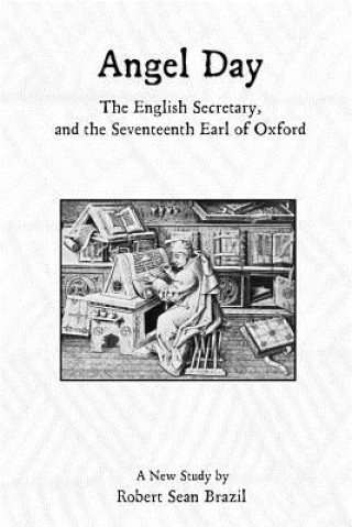 Livre Angel Day, The English Secretary, and the Seventeenth Earl of Oxford Robert Sean Brazil